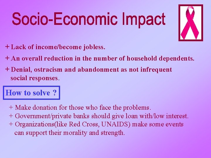 + Lack of income/become jobless. + An overall reduction in the number of household