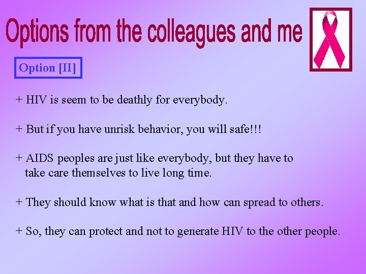 Option [II] + HIV is seem to be deathly for everybody. + But if