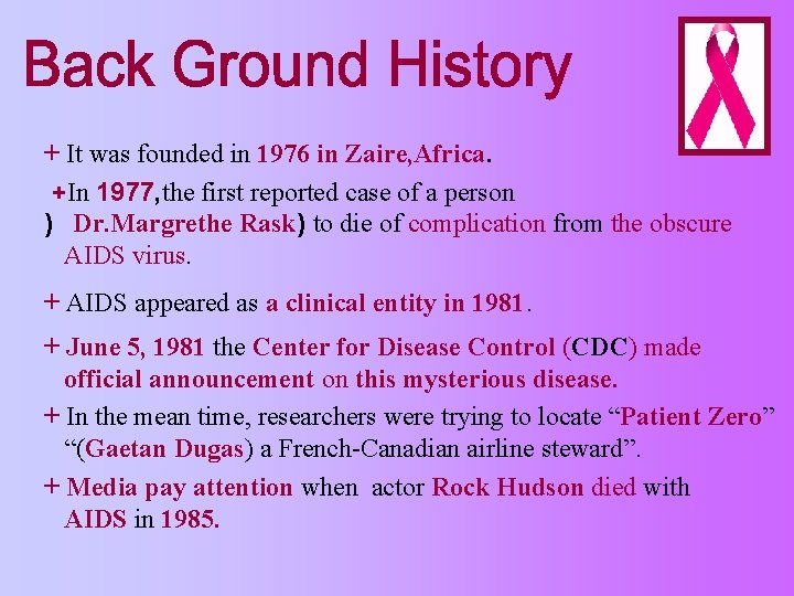 + It was founded in 1976 in Zaire, Africa. +In 1977, the first reported