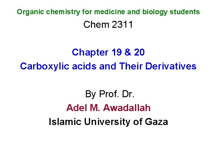 Organic chemistry for medicine and biology students Chem 2311 Chapter 19 & 20 Carboxylic
