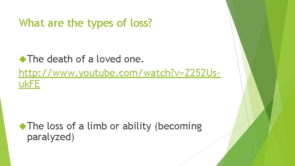 What are the types of loss? The death of a loved one. http: //www.