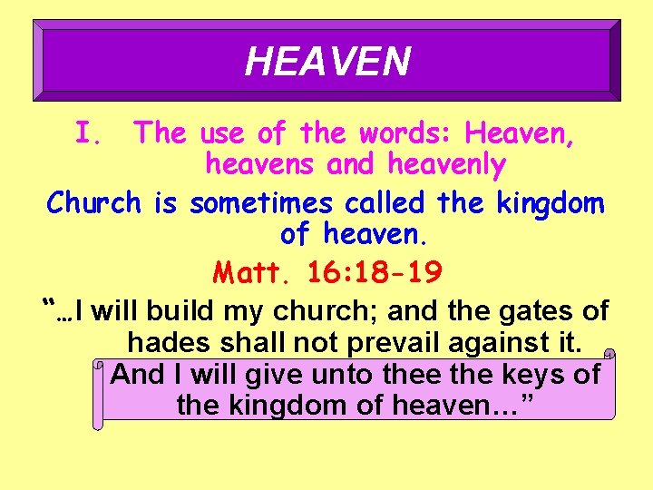 HEAVEN I. The use of the words: Heaven, heavens and heavenly Church is sometimes
