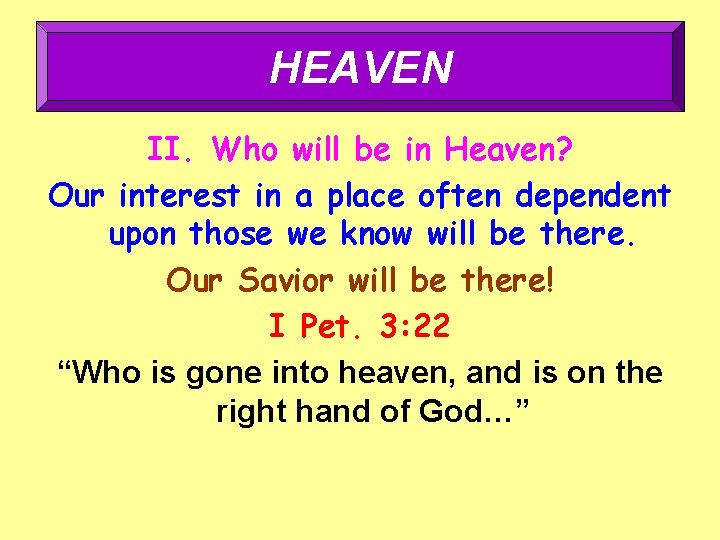HEAVEN II. Who will be in Heaven? Our interest in a place often dependent