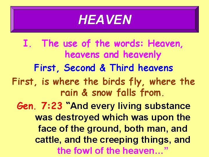 HEAVEN I. The use of the words: Heaven, heavens and heavenly First, Second &