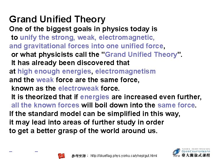 Grand Unified Theory One of the biggest goals in physics today is to unify