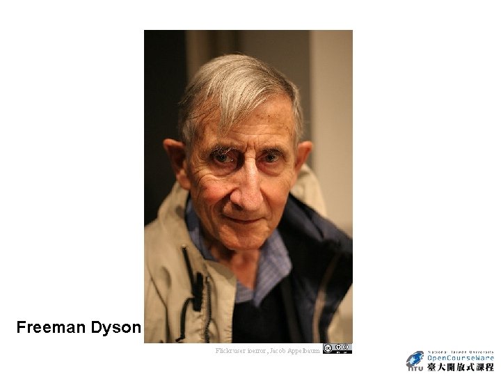 Freeman Dyson Flickr user ioerror, Jacob Appelbaum 