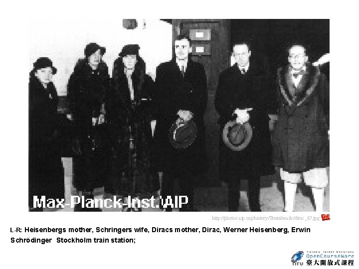 http: //photos. aip. org/history/Thumbnails/dirac_d 7. jpg L-R: Heisenbergs mother, Schringers wife, Diracs mother, Dirac,