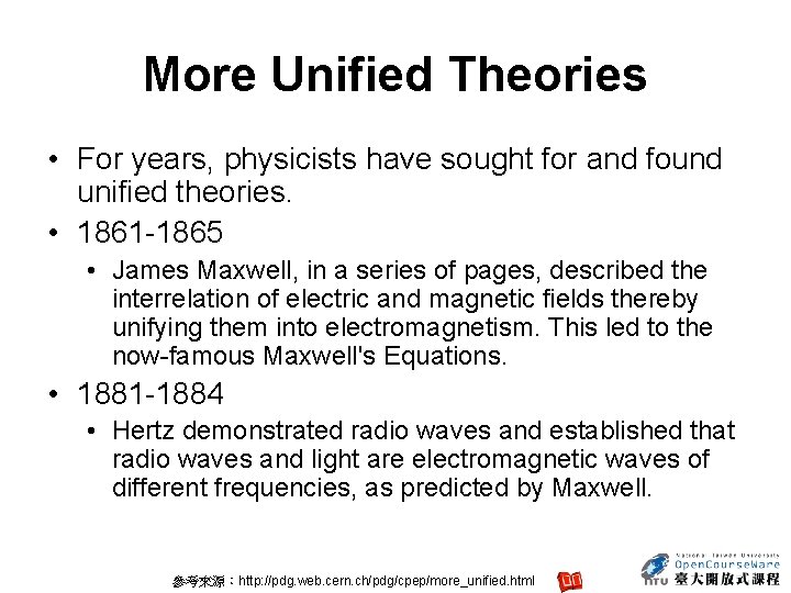 More Unified Theories • For years, physicists have sought for and found unified theories.