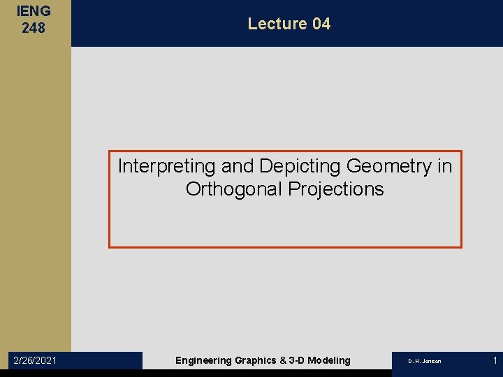 IENG 248 Lecture 04 Interpreting and Depicting Geometry in Orthogonal Projections 2/26/2021 Engineering Graphics