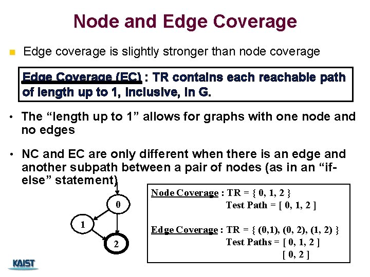 Node and Edge Coverage n Edge coverage is slightly stronger than node coverage Edge