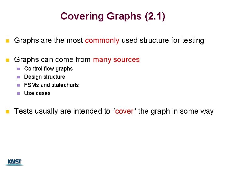 Covering Graphs (2. 1) n Graphs are the most commonly used structure for testing Covering Graphs (2. 1) n Graphs are the most commonly used structure for testing
