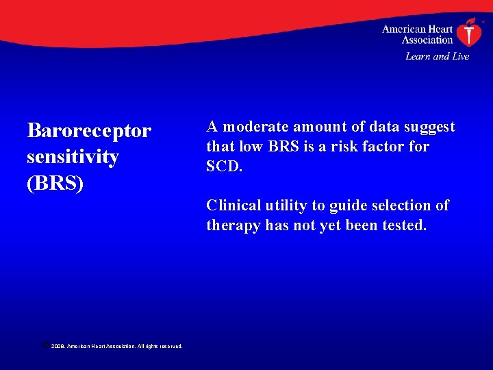 Baroreceptor sensitivity (BRS) A moderate amount of data suggest that low BRS is a