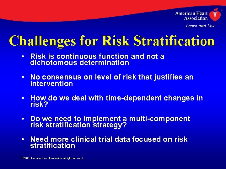 Challenges for Risk Stratification • Risk is continuous function and not a dichotomous determination