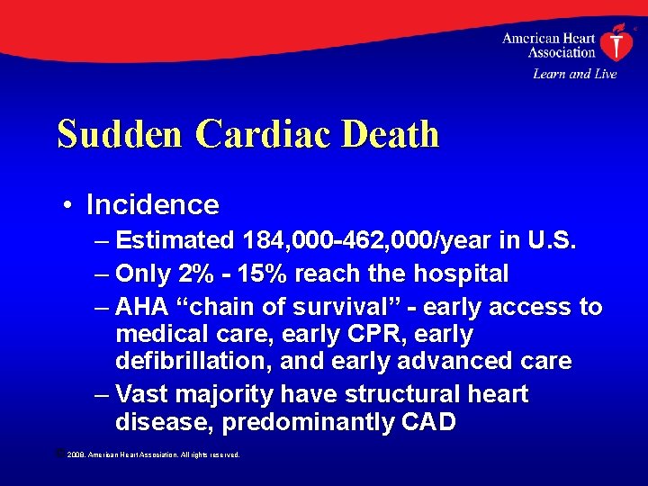 Sudden Cardiac Death • Incidence – Estimated 184, 000 -462, 000/year in U. S.
