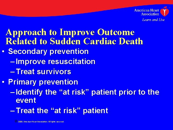 Approach to Improve Outcome Related to Sudden Cardiac Death • Secondary prevention – Improve