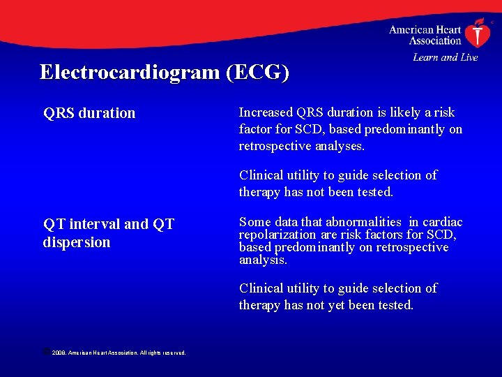 Electrocardiogram (ECG) QRS duration Increased QRS duration is likely a risk factor for SCD,