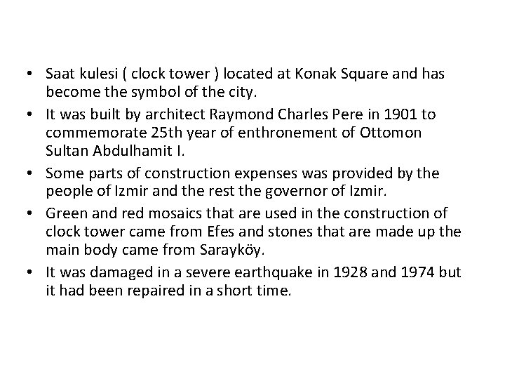  • Saat kulesi ( clock tower ) located at Konak Square and has