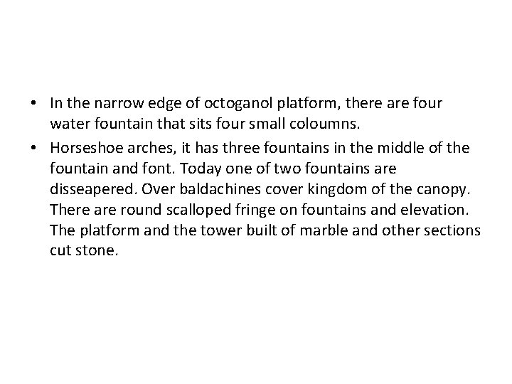  • In the narrow edge of octoganol platform, there are four water fountain