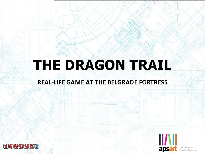 THE DRAGON TRAIL REAL-LIFE GAME AT THE BELGRADE FORTRESS 