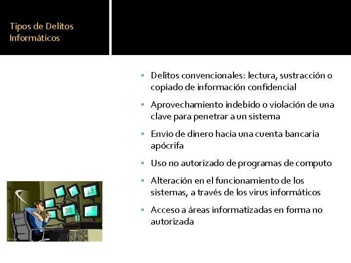 Tipos de Delitos Informáticos Delitos convencionales: lectura, sustracción o copiado de información confidencial Aprovechamiento