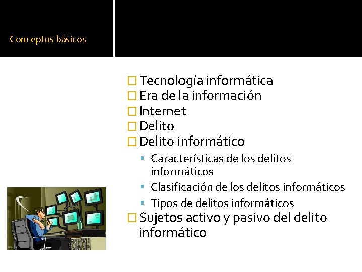 Conceptos básicos � Tecnología informática � Era de la información � Internet � Delito