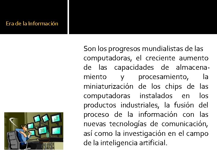 Era de la Información Son los progresos mundialistas de las computadoras, el creciente aumento