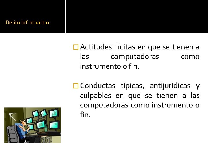 Delito Informático � Actitudes ilícitas en que se tienen a las computadoras como instrumento