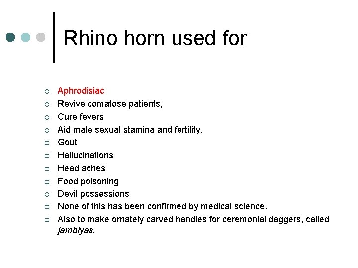 Rhino horn used for ¢ ¢ ¢ Aphrodisiac Revive comatose patients, Cure fevers Aid