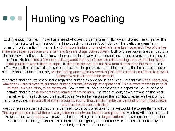 Hunting vs Poaching Luckily enough for me, my dad has a friend who owns