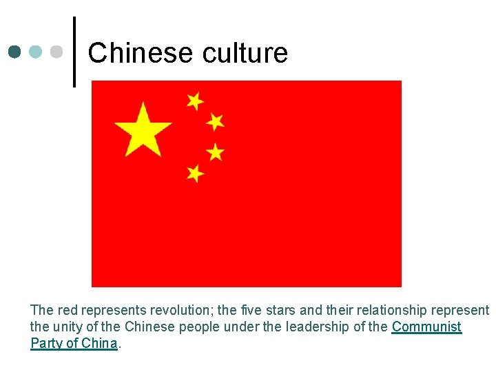 Chinese culture The red represents revolution; the five stars and their relationship represent the