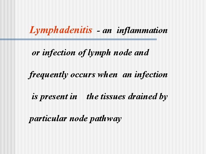 Lymphadenitis - an inflammation or infection of lymph node and frequently occurs when an