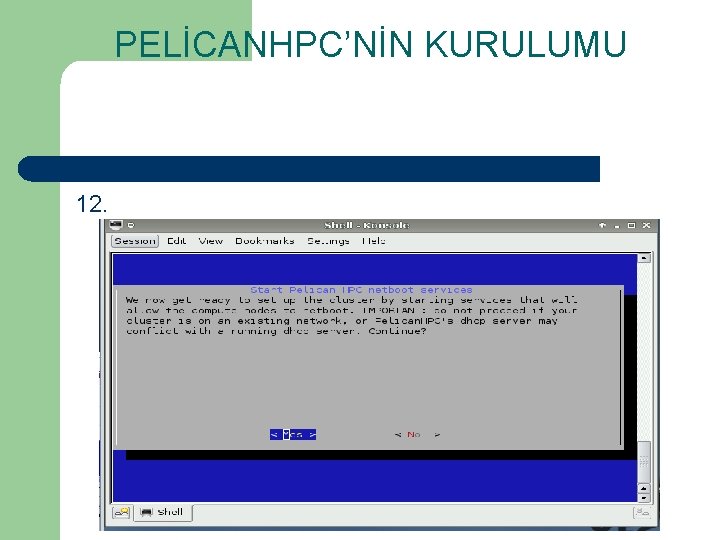PELİCANHPC’NİN KURULUMU 12. 