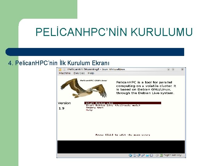 PELİCANHPC’NİN KURULUMU 4. Pelican. HPC’nin İlk Kurulum Ekranı 