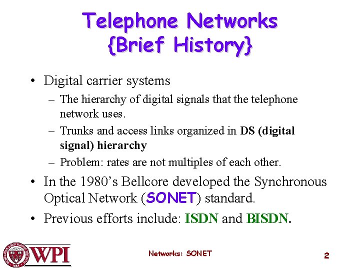 Telephone Networks {Brief History} • Digital carrier systems – The hierarchy of digital signals