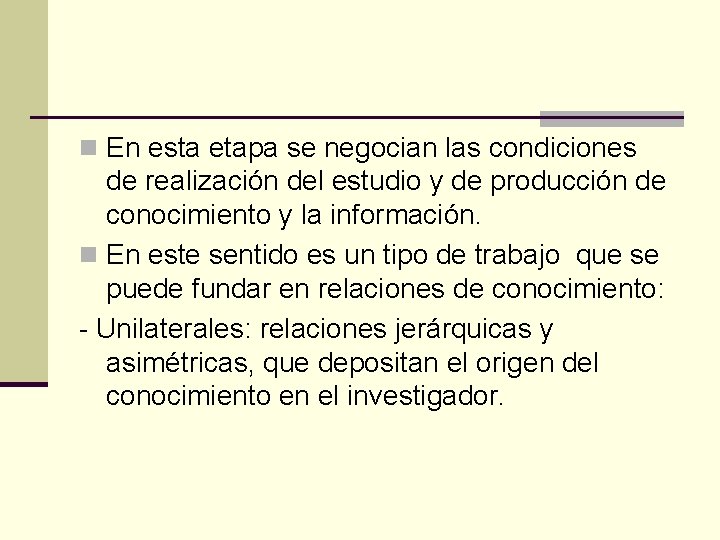 n En esta etapa se negocian las condiciones de realización del estudio y de