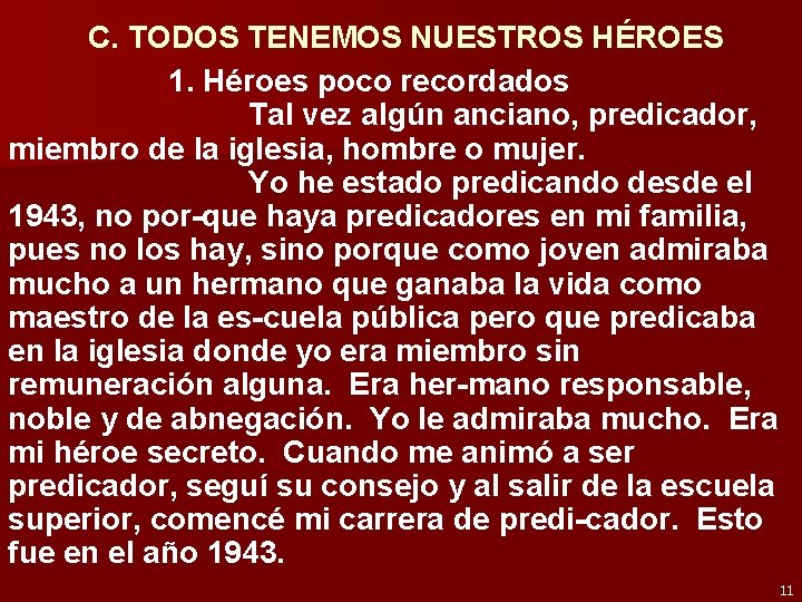 C. TODOS TENEMOS NUESTROS HÉROES 1. Héroes poco recordados Tal vez algún anciano, predicador,