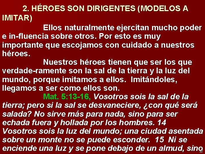 2. HÉROES SON DIRIGENTES (MODELOS A IMITAR) Ellos naturalmente ejercitan mucho poder e in-fluencia