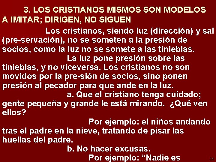 3. LOS CRISTIANOS MISMOS SON MODELOS A IMITAR; DIRIGEN, NO SIGUEN Los cristianos, siendo