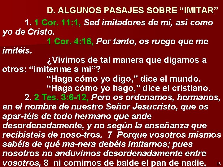 D. ALGUNOS PASAJES SOBRE “IMITAR” 1. 1 Cor. 11: 1, Sed imitadores de mí,