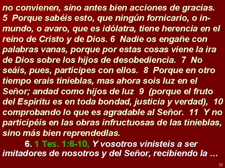 no convienen, sino antes bien acciones de gracias. 5 Porque sabéis esto, que ningún