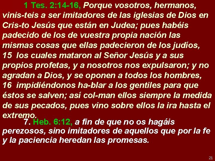 1 Tes. 2: 14 -16, Porque vosotros, hermanos, vinis-teis a ser imitadores de las