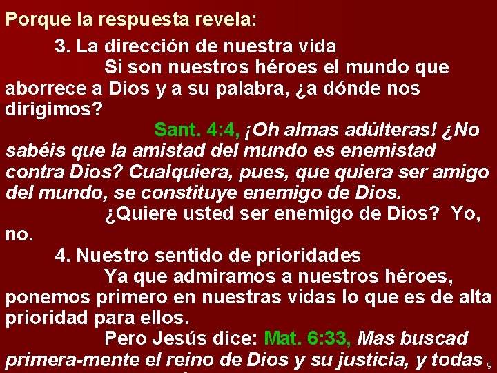 Porque la respuesta revela: 3. La dirección de nuestra vida Si son nuestros héroes