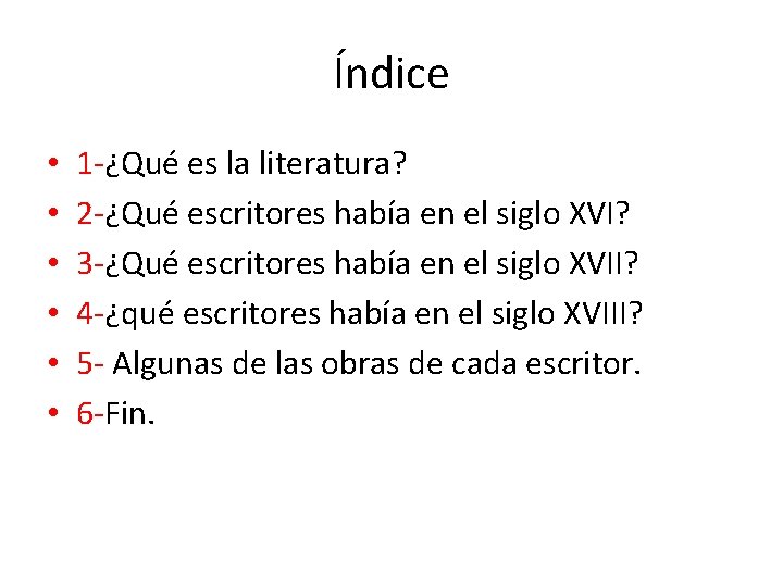 Índice • • • 1 -¿Qué es la literatura? 2 -¿Qué escritores había en Índice • • • 1 -¿Qué es la literatura? 2 -¿Qué escritores había en
