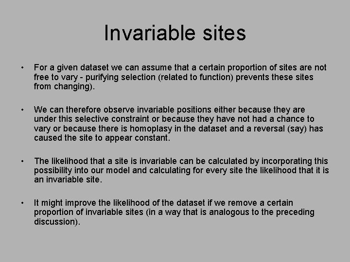 Invariable sites • For a given dataset we can assume that a certain proportion