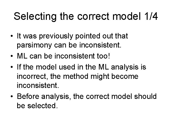 Selecting the correct model 1/4 • It was previously pointed out that parsimony can