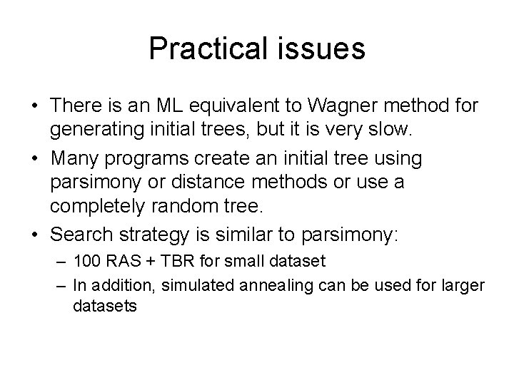 Practical issues • There is an ML equivalent to Wagner method for generating initial