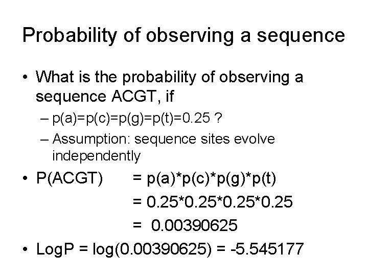 Probability of observing a sequence • What is the probability of observing a sequence