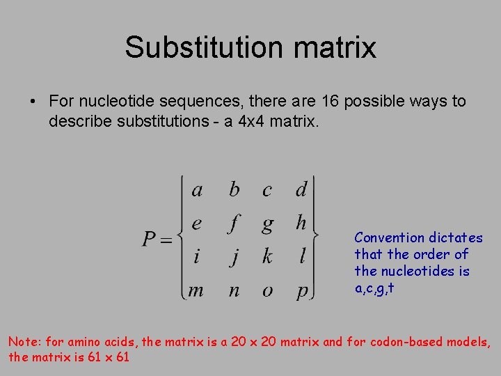 Substitution matrix • For nucleotide sequences, there are 16 possible ways to describe substitutions