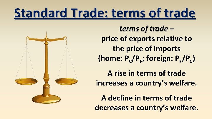 Standard Trade: terms of trade – price of exports relative to the price of