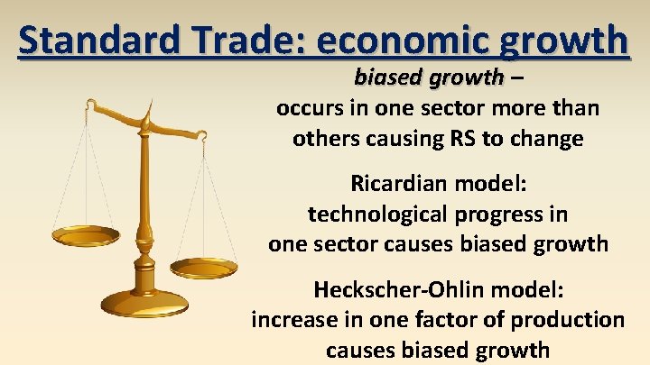 Standard Trade: economic growth biased growth – occurs in one sector more than others